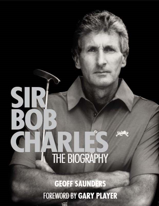 Sir Bob Charles The Biography By Geoff Saunders Signed